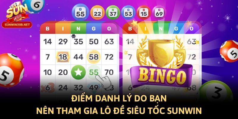 Điểm danh lý do bạn nên tham gia lô đề siêu tốc Sunwin